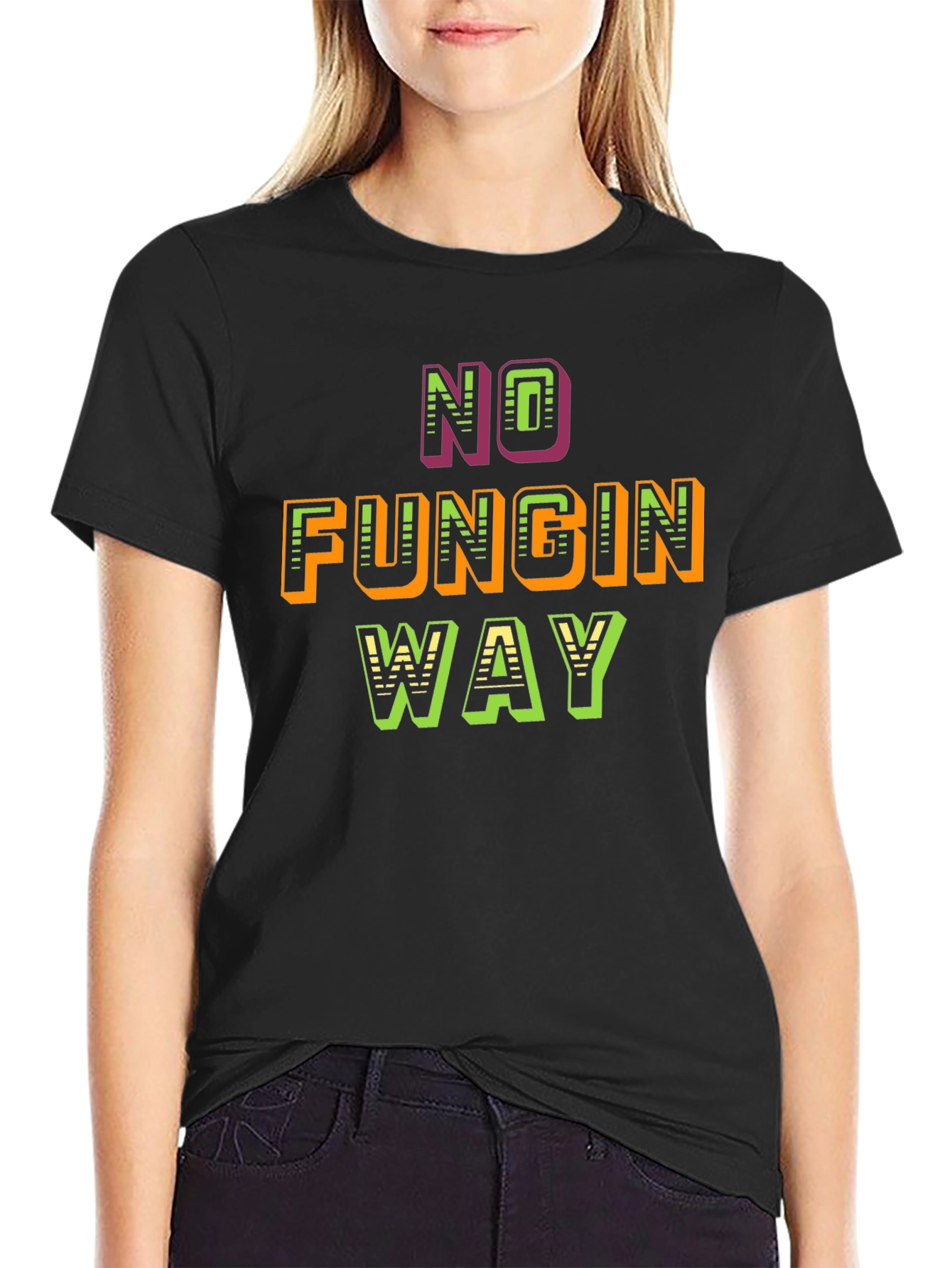 No Fungin Way Graphic T-Shirt