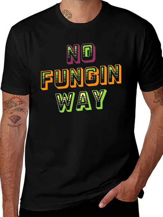 No Fungin Way Graphic T-Shirt