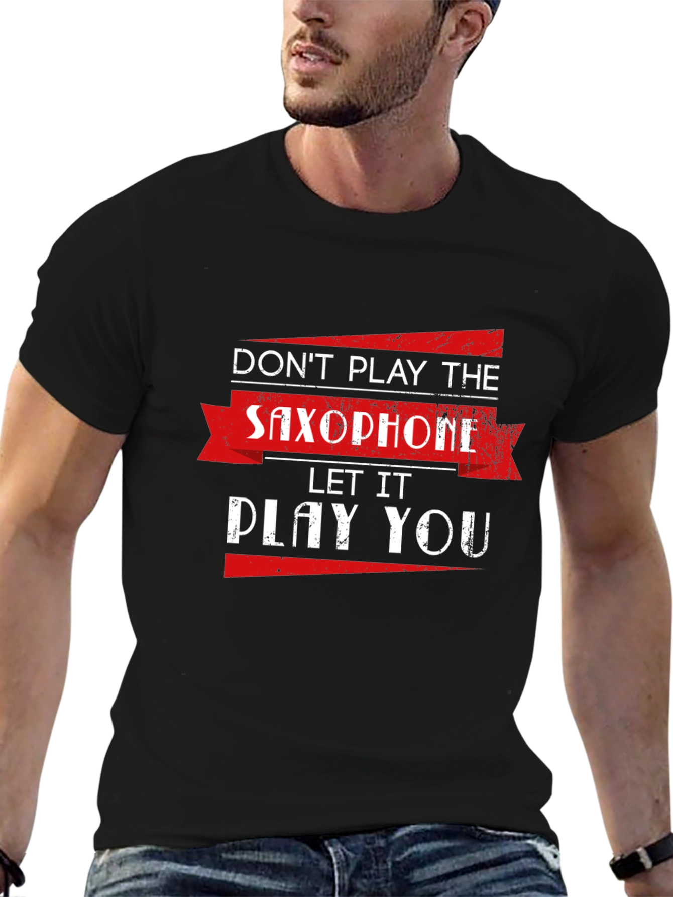 Saxophone T-Shirt: Dont Play It Let It Play You!
