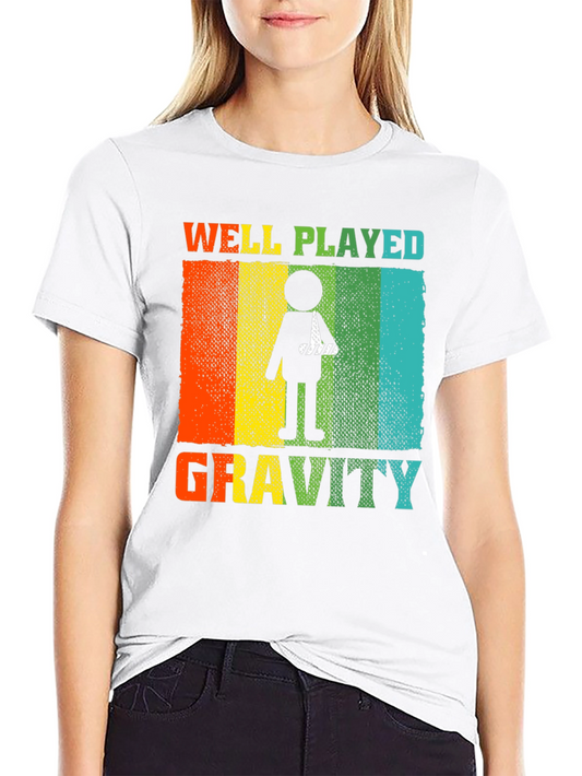 Well Played Gravity T-Shirt - Funny Broken Arm Get Well Gift
