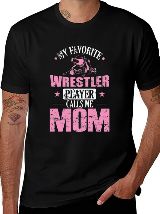 My Favorite Wrestler Calls Me Mom T-Shirt