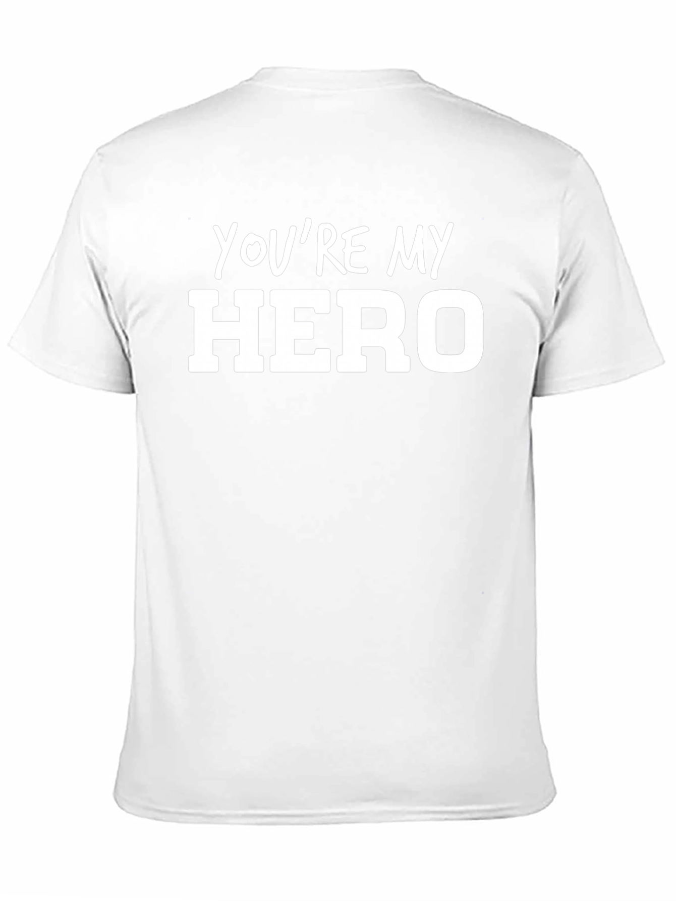Youre My Hero Graphic T-Shirt - Soft Cotton Tee