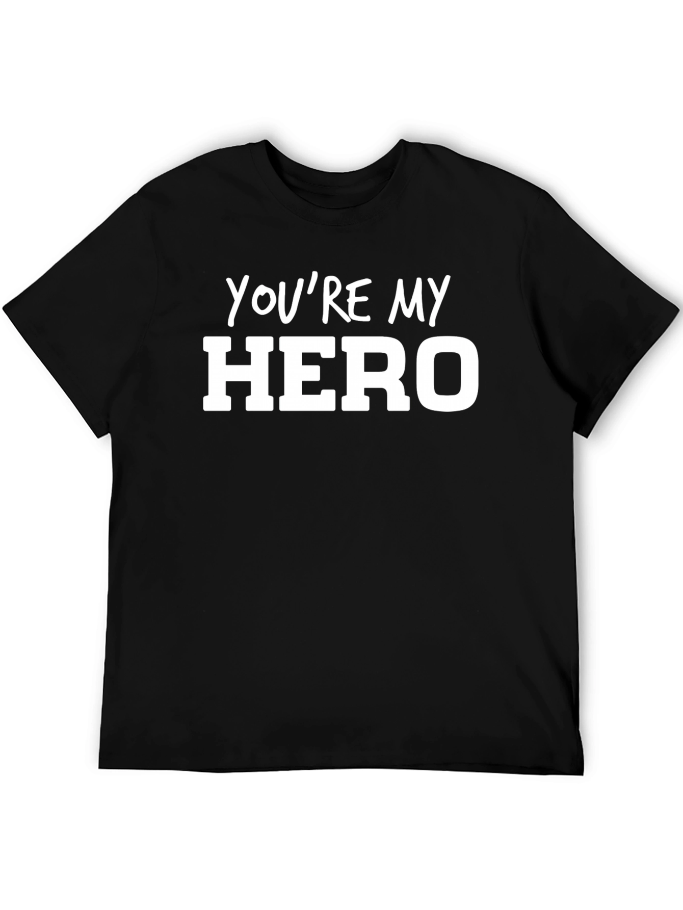 Youre My Hero Graphic T-Shirt - Soft Cotton Tee