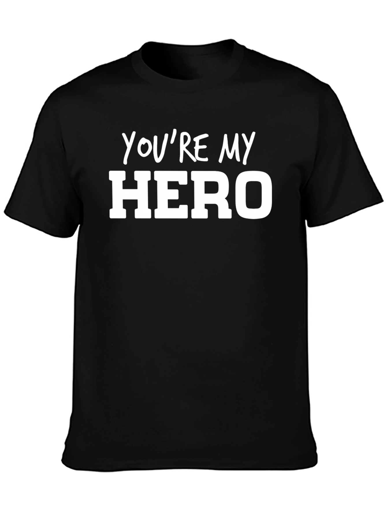 Youre My Hero Graphic T-Shirt - Soft Cotton Tee