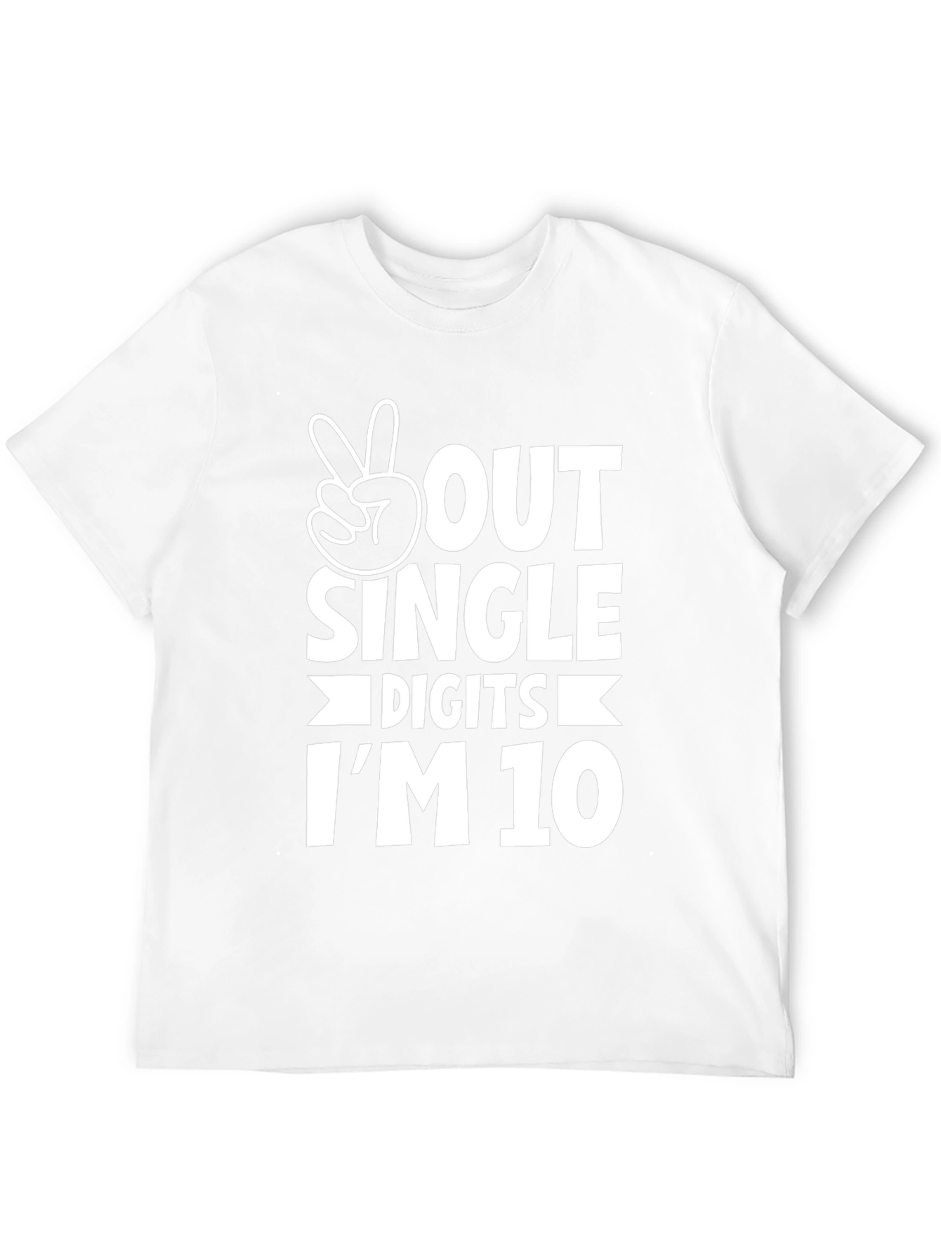 Peace Out Single Digits Im 10 T-Shirt
