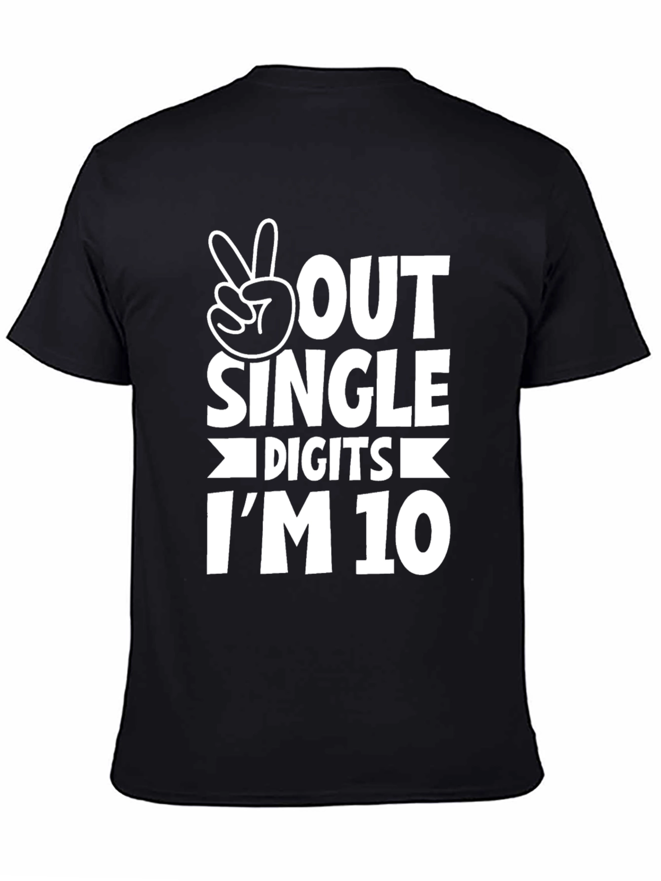 Peace Out Single Digits Im 10 T-Shirt