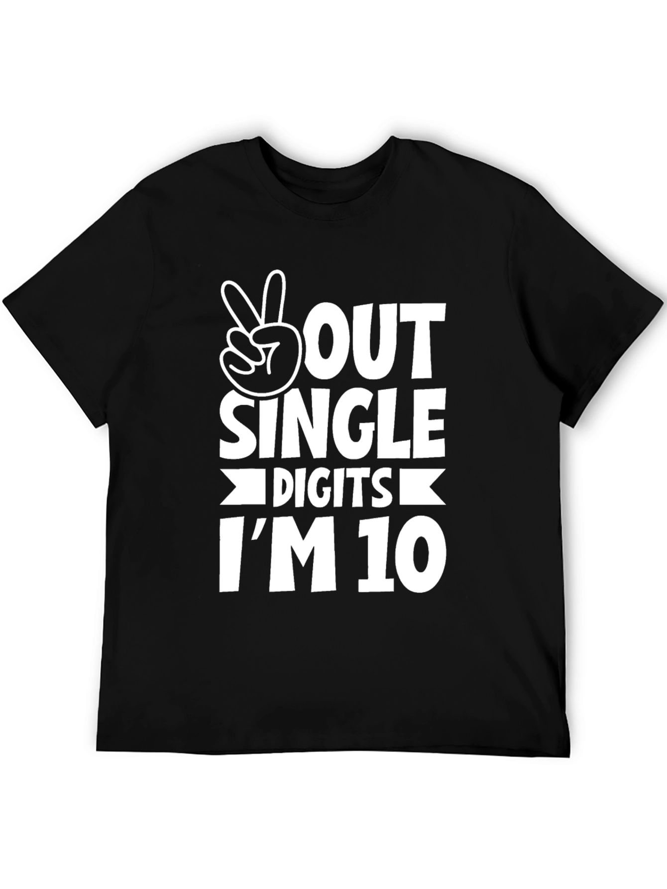 Peace Out Single Digits Im 10 T-Shirt