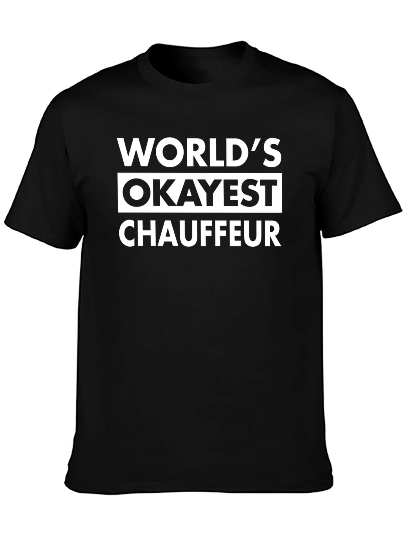 Worlds Okayest Chauffeur Black T-Shirt