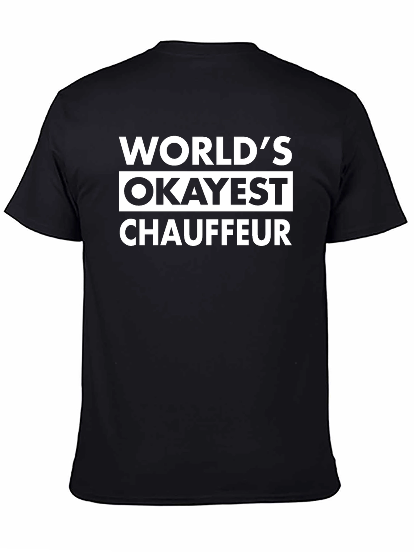 Worlds Okayest Chauffeur Black T-Shirt