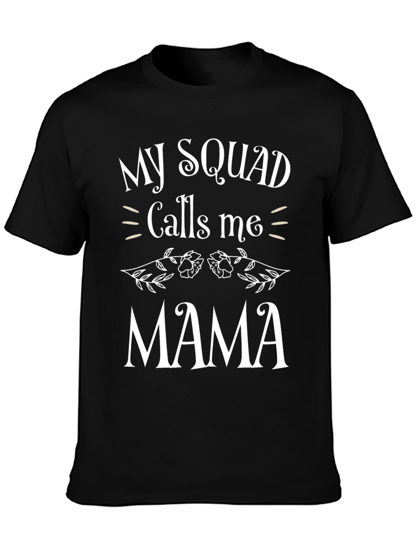 My Squad Calls Me Mama T-Shirt - Black