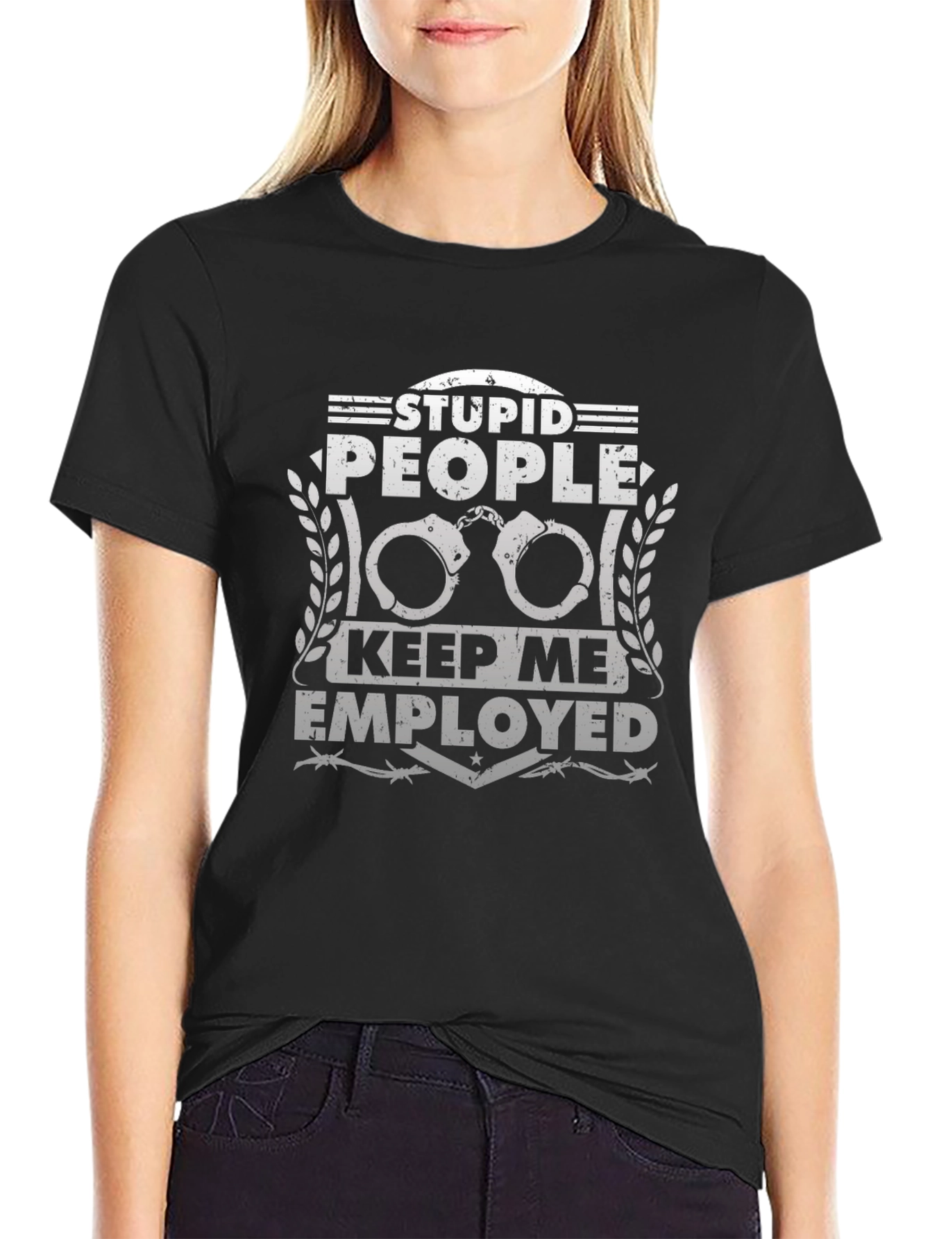 Stupid People Keep Me Employed T-Shirt