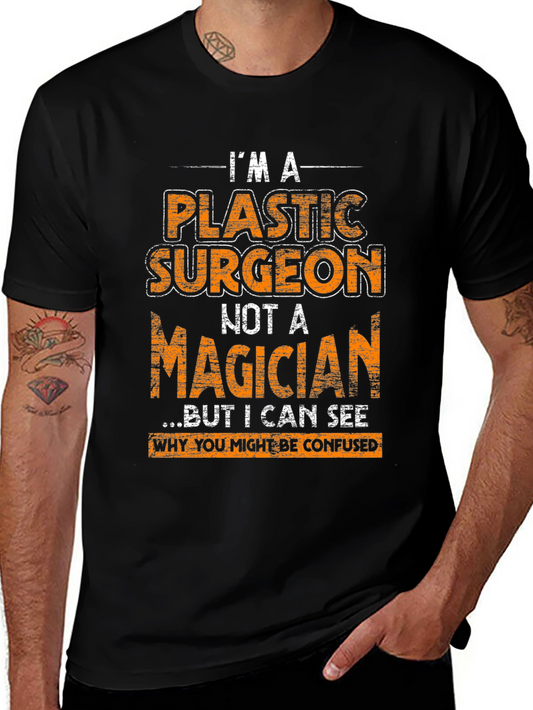 Plastic Surgeon T-Shirt - Im Not A Magician Funny Gift