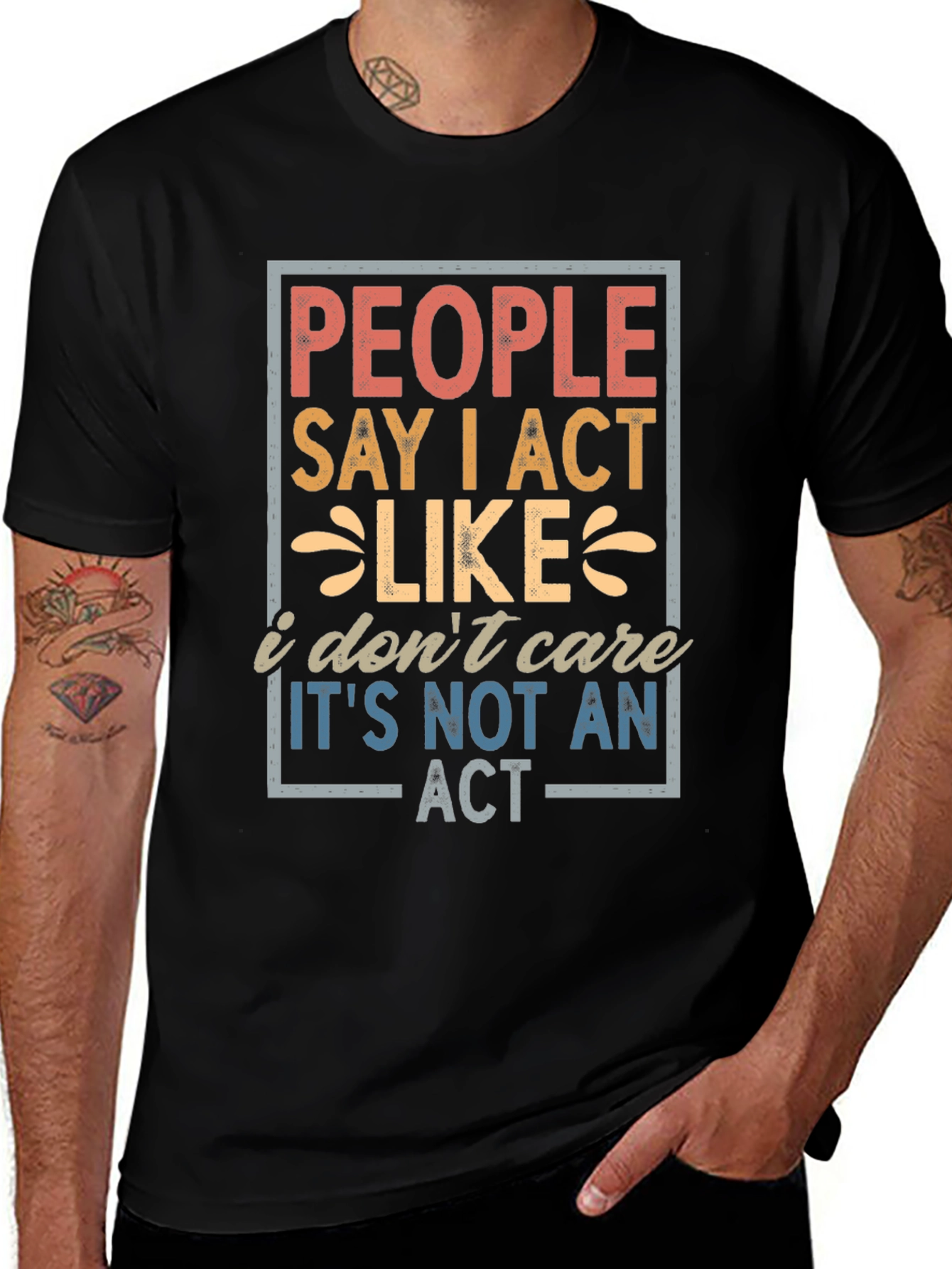 People Say I Act Like I Dont Care T-Shirt