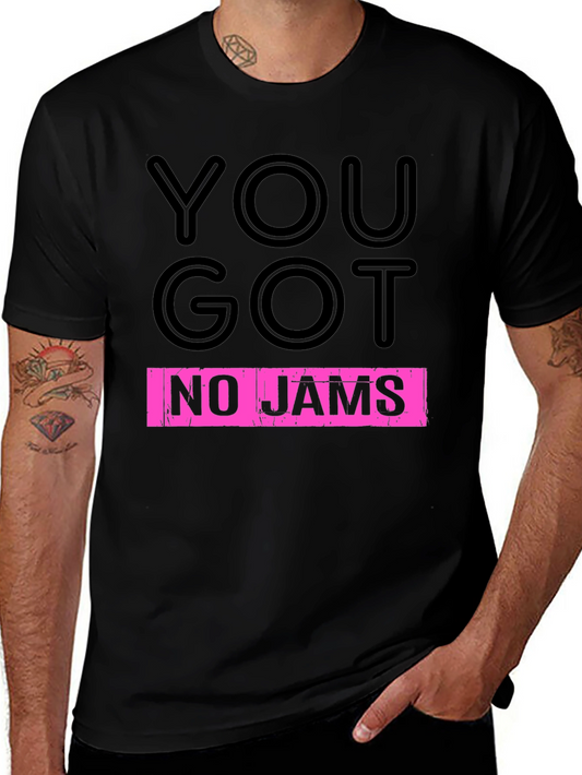 You Got No Jams Graphic Tee - Black Cotton T-Shirt