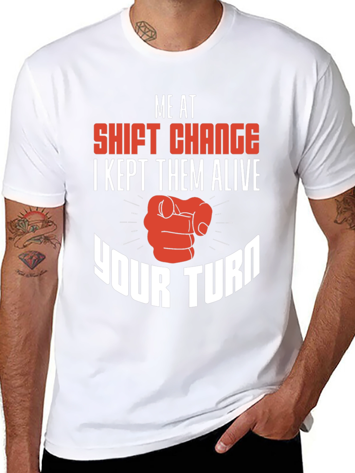 Shift Change T-Shirt I Kept Them Alive Your Turn