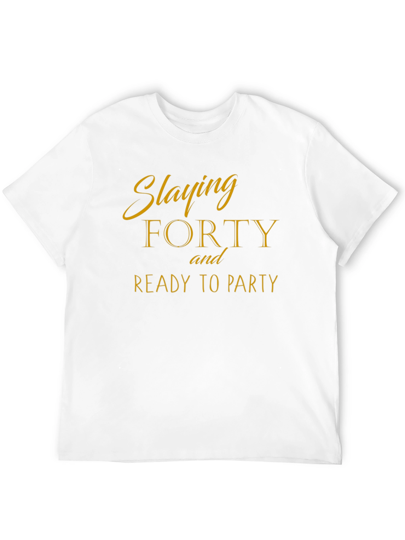 Slaying Forty Birthday T-Shirt