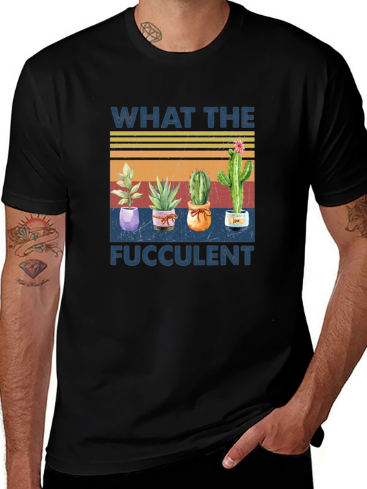 What the Fucculent T-Shirt - Cactus Lover Tee