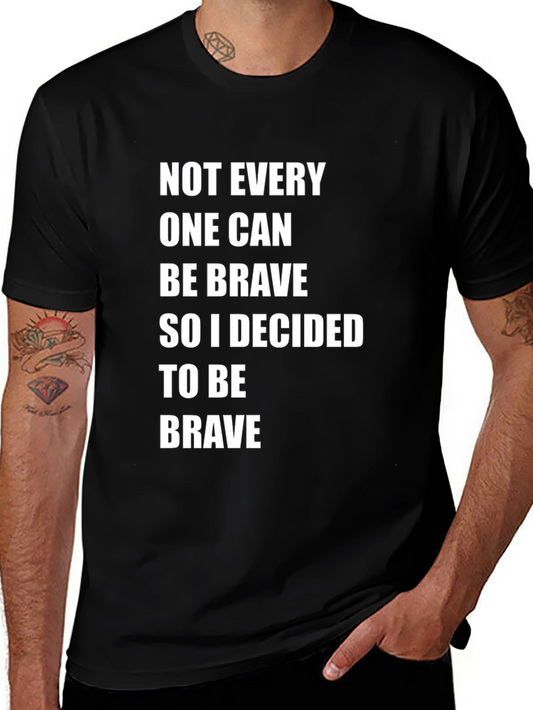 Be Brave T-Shirt - Inspirational Quote Tee