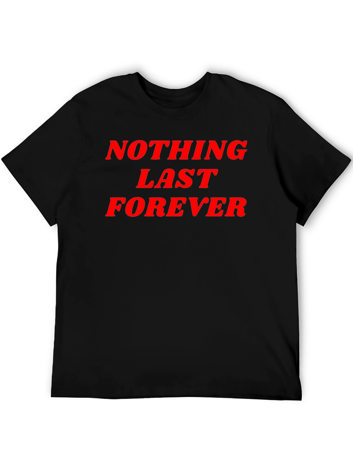 Nothing Lasts Forever Graphic Tee