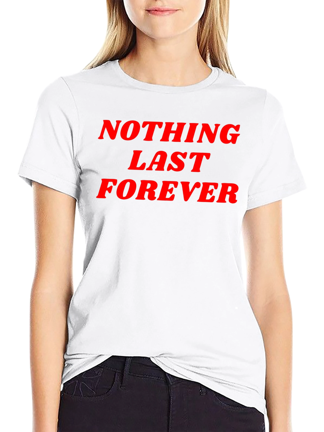 Nothing Lasts Forever Graphic Tee