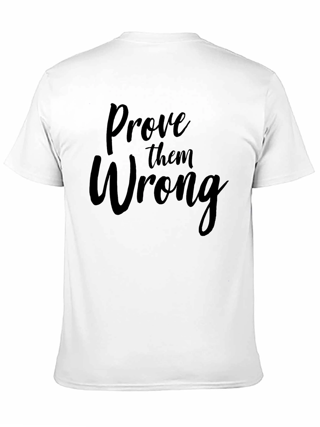 Prove Them Wrong Graphic Tee - Motivational Shirt