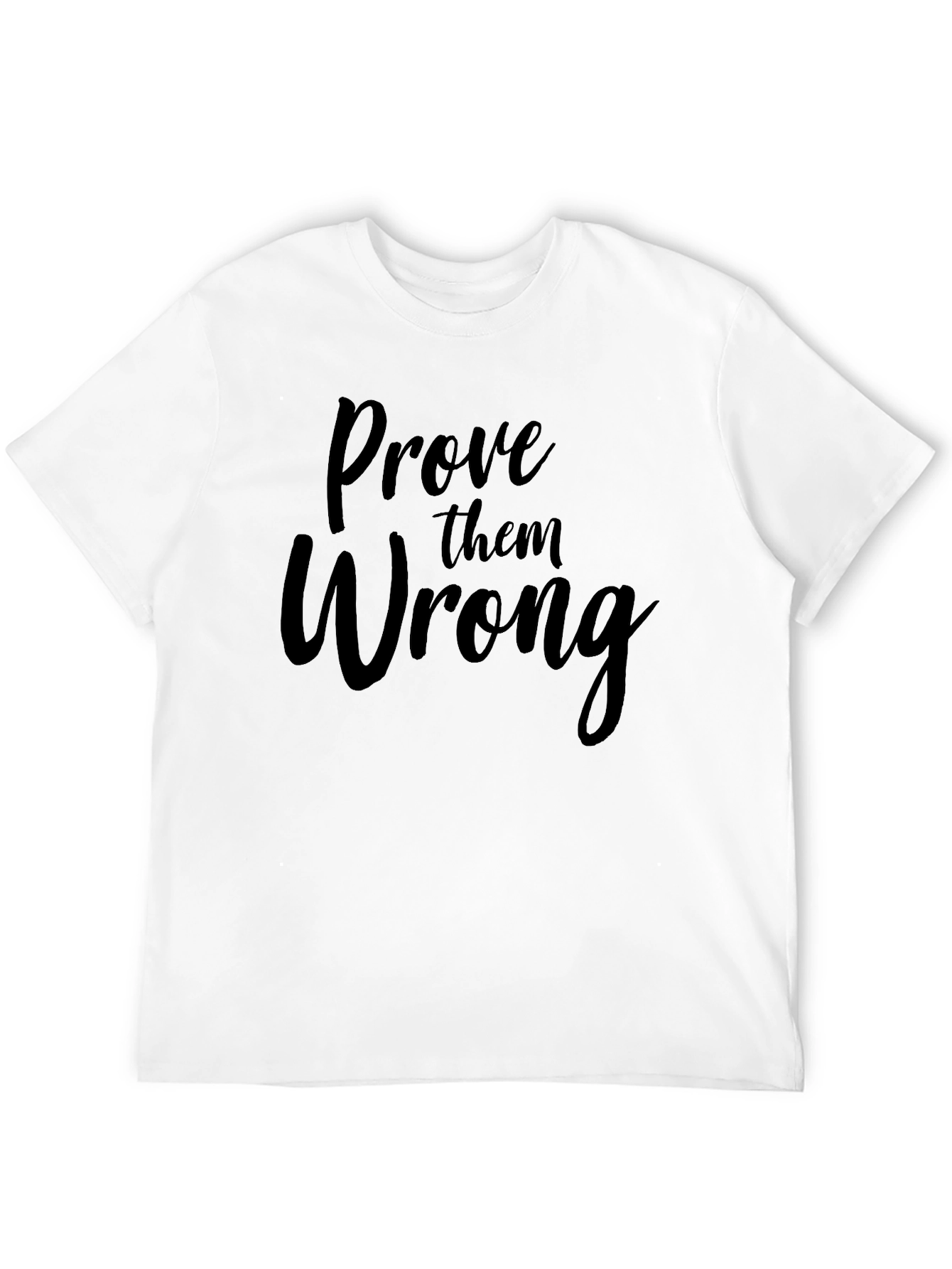 Prove Them Wrong Graphic Tee - Motivational Shirt