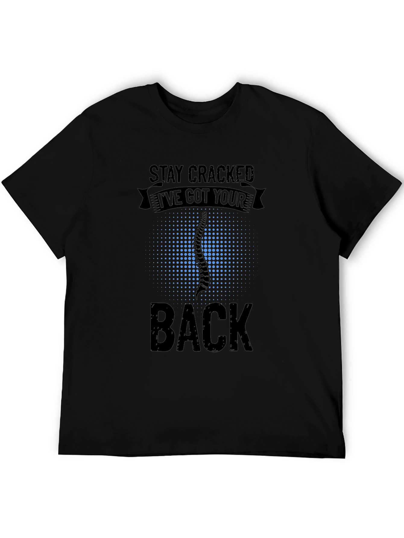 Stay Cracked Ive Got Your Back T-Shirt