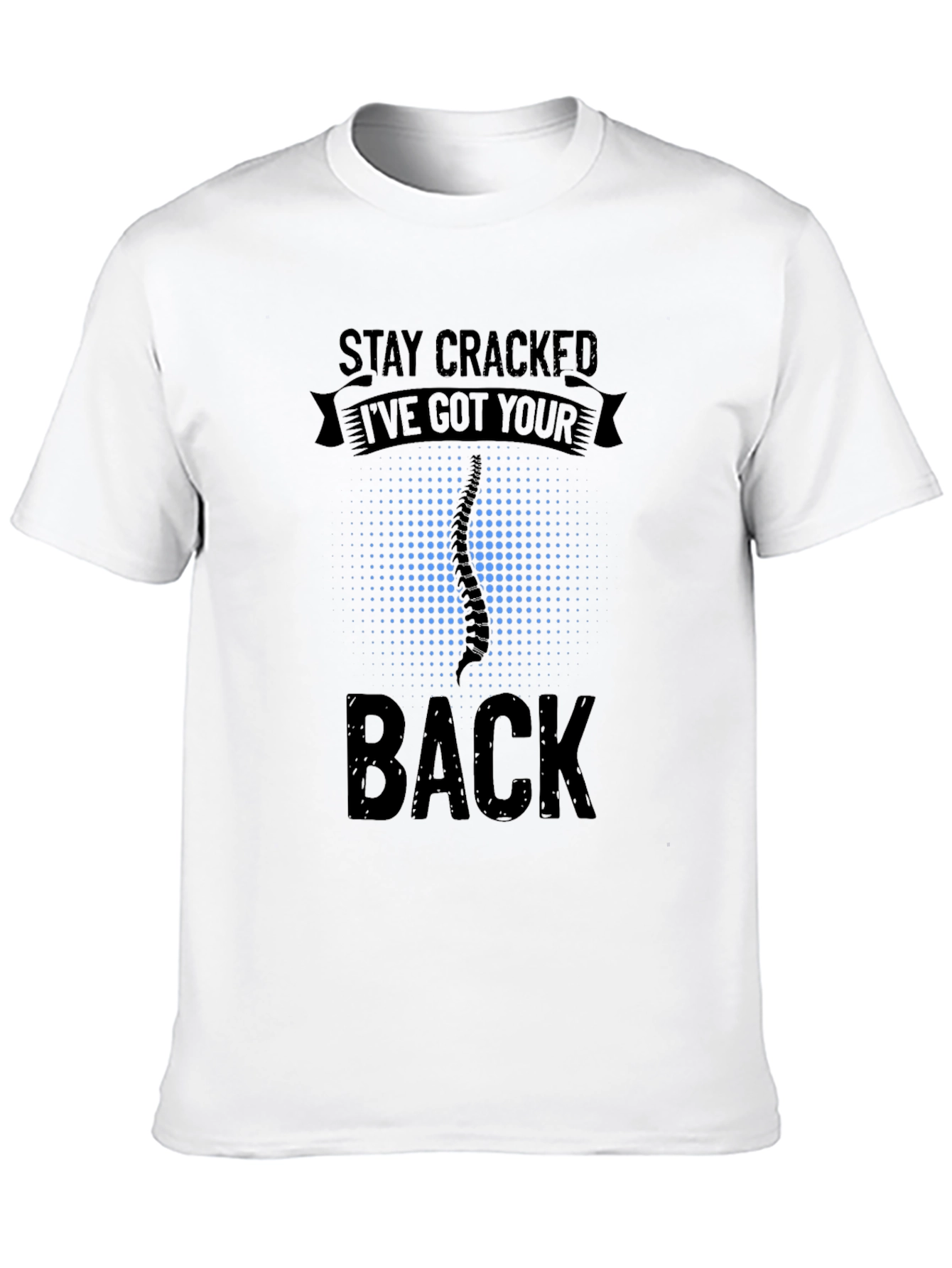 Stay Cracked Ive Got Your Back T-Shirt