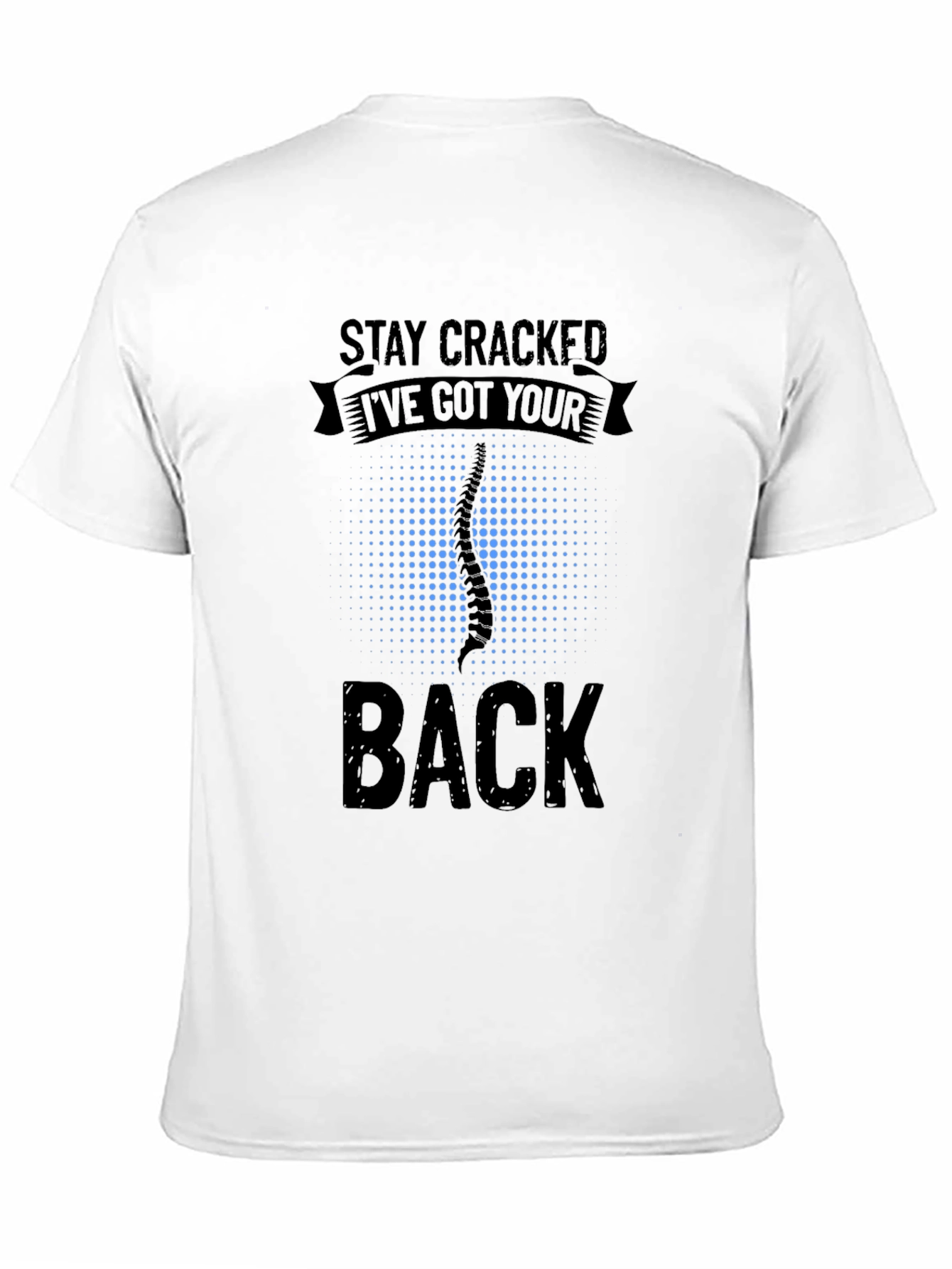 Stay Cracked Ive Got Your Back T-Shirt
