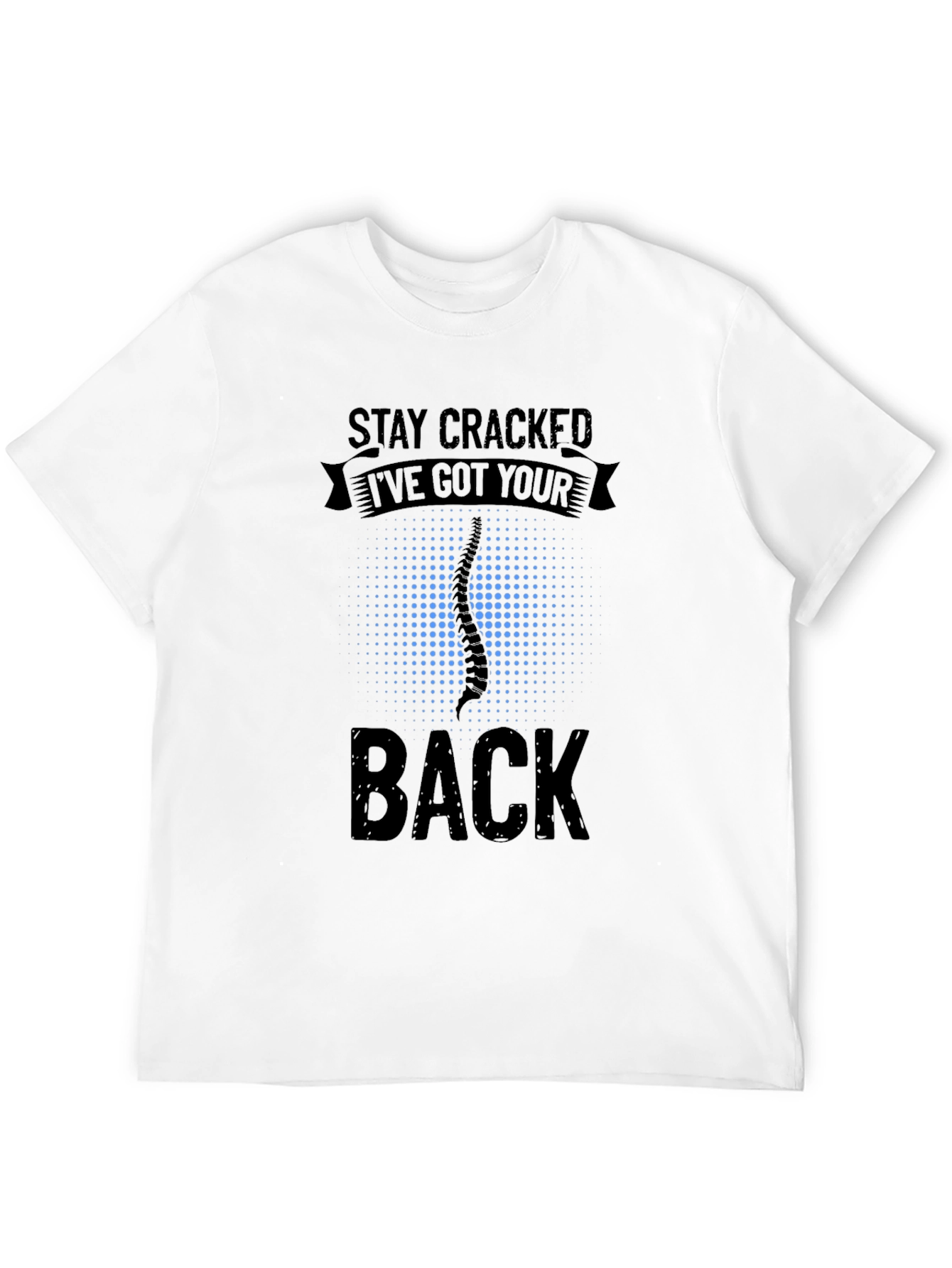 Stay Cracked Ive Got Your Back T-Shirt