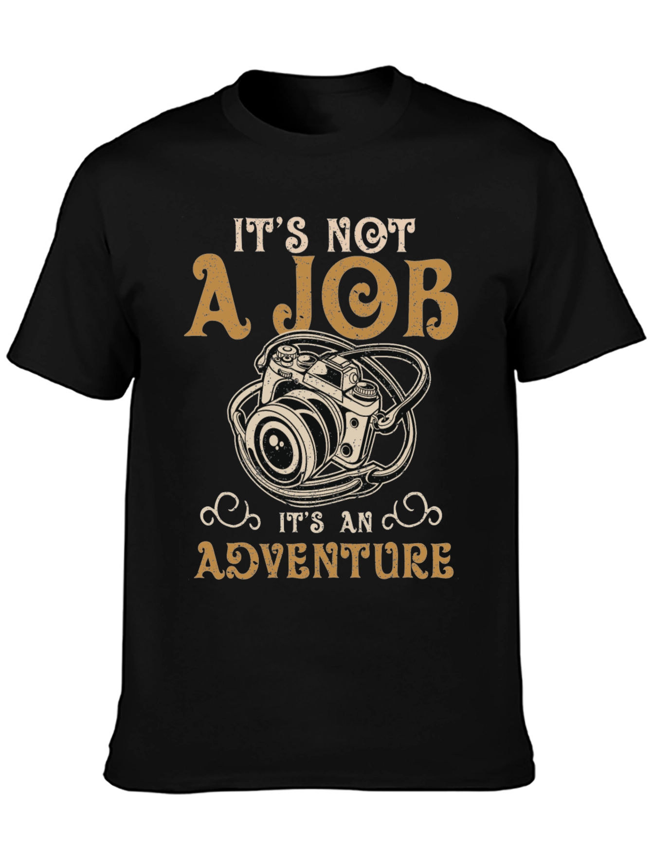 Photography Adventure T-Shirt: Its Not A Job