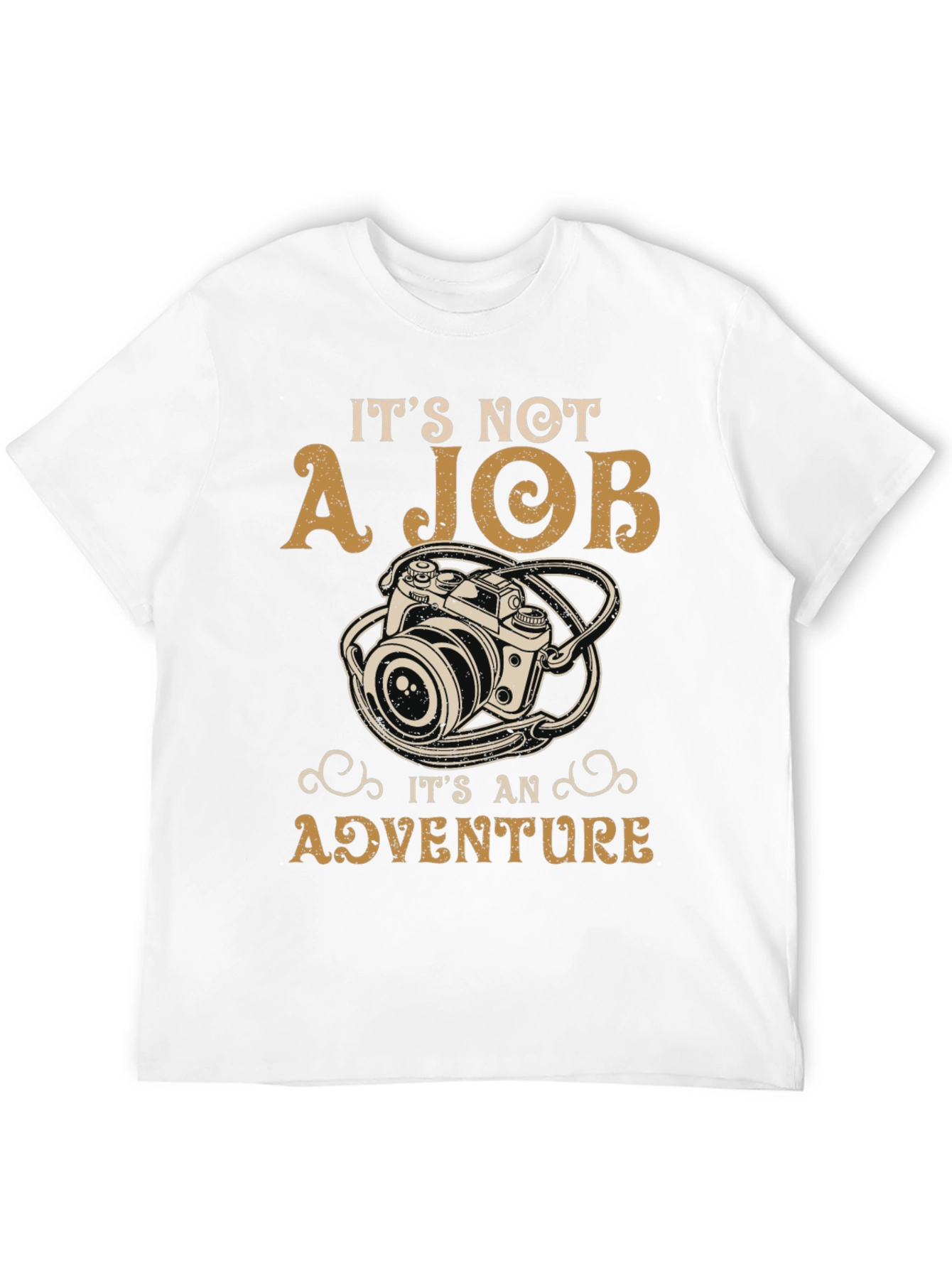 Photography Adventure T-Shirt: Its Not A Job