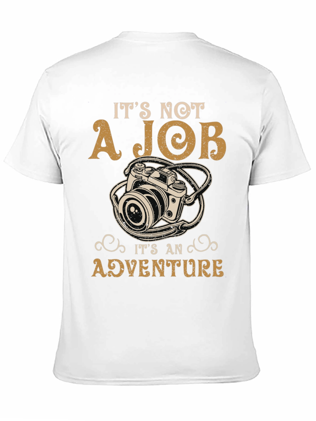 Photography Adventure T-Shirt: Its Not A Job