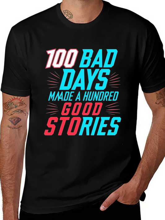 100 Bad Days Good Stories Graphic Tee