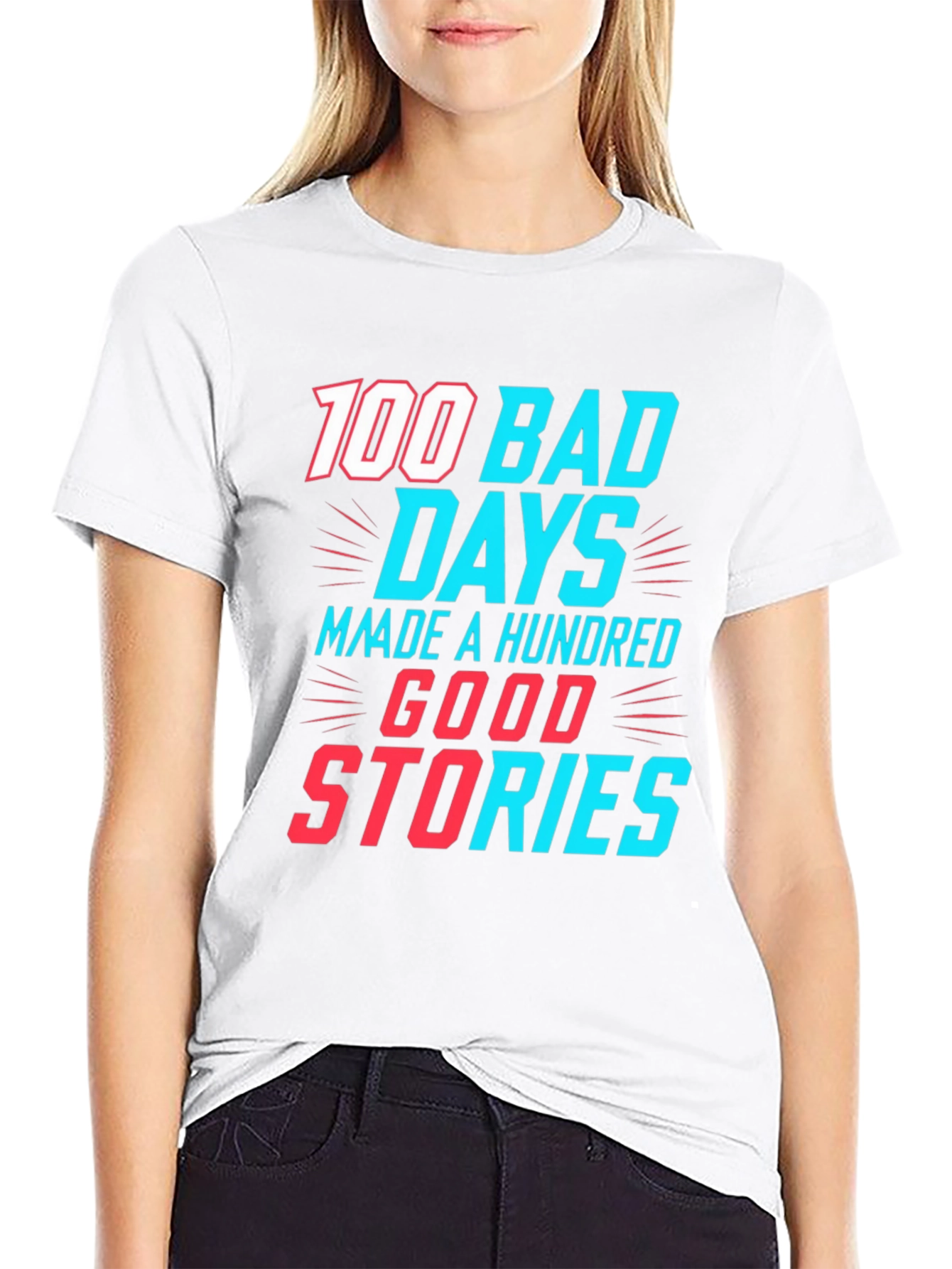 100 Bad Days Good Stories Graphic Tee