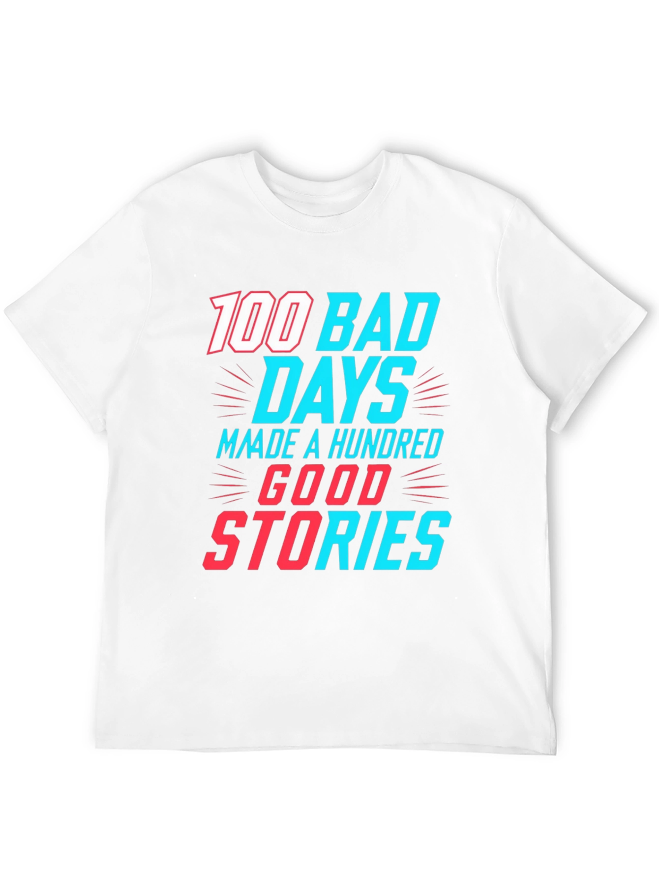 100 Bad Days Good Stories Graphic Tee