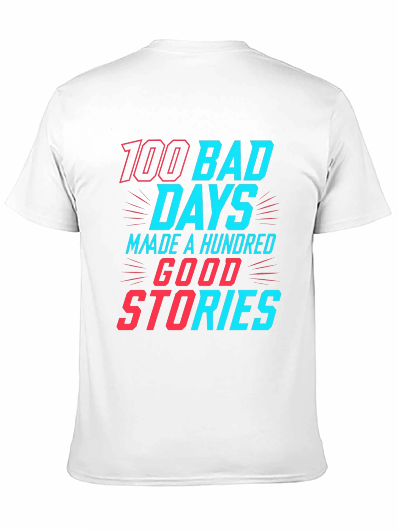 100 Bad Days Good Stories Graphic Tee
