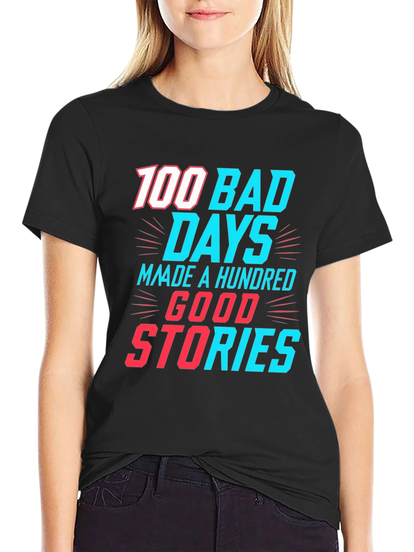 100 Bad Days Good Stories Graphic Tee