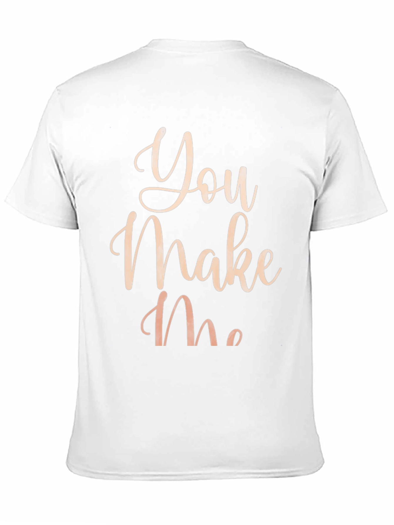 You Make Me T-Shirt - Stylish Graphic Tee