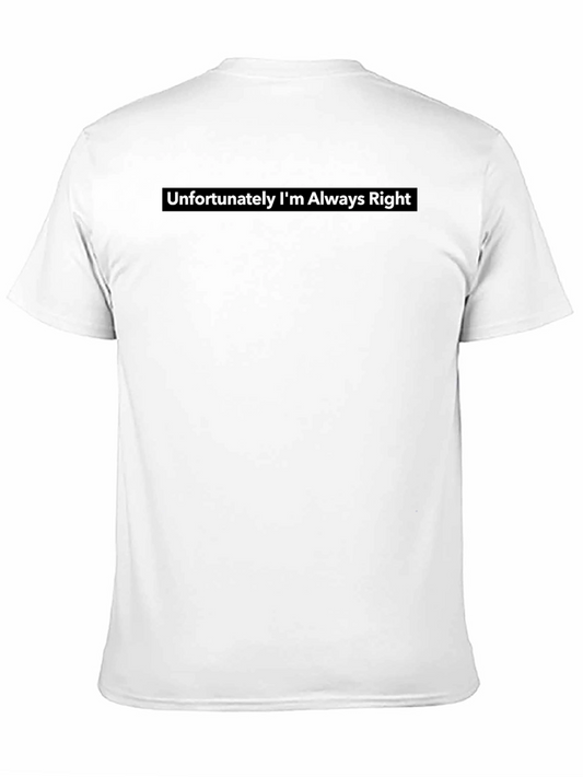 Unfortunately Im Always Right Tee