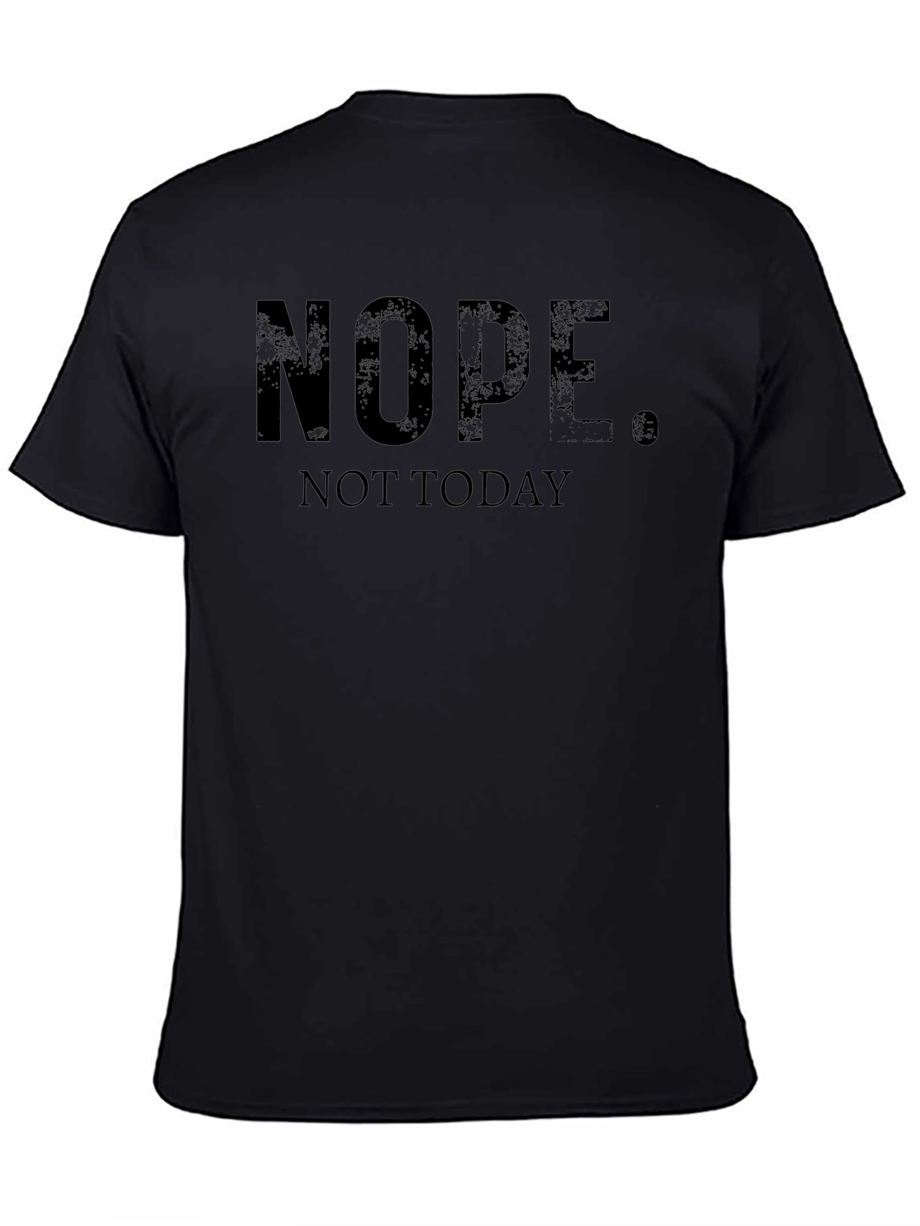 Nope. Not Today. Graphic T-Shirt