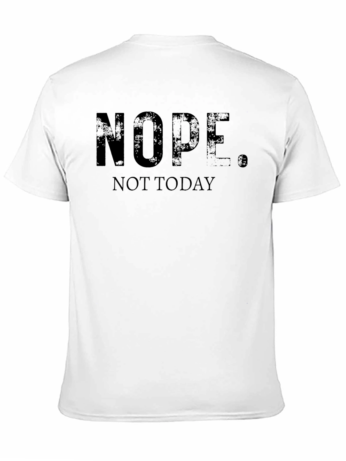 Nope. Not Today. Graphic T-Shirt