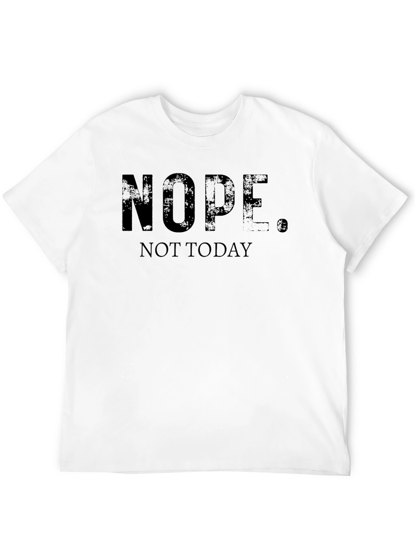 Nope. Not Today. Graphic T-Shirt