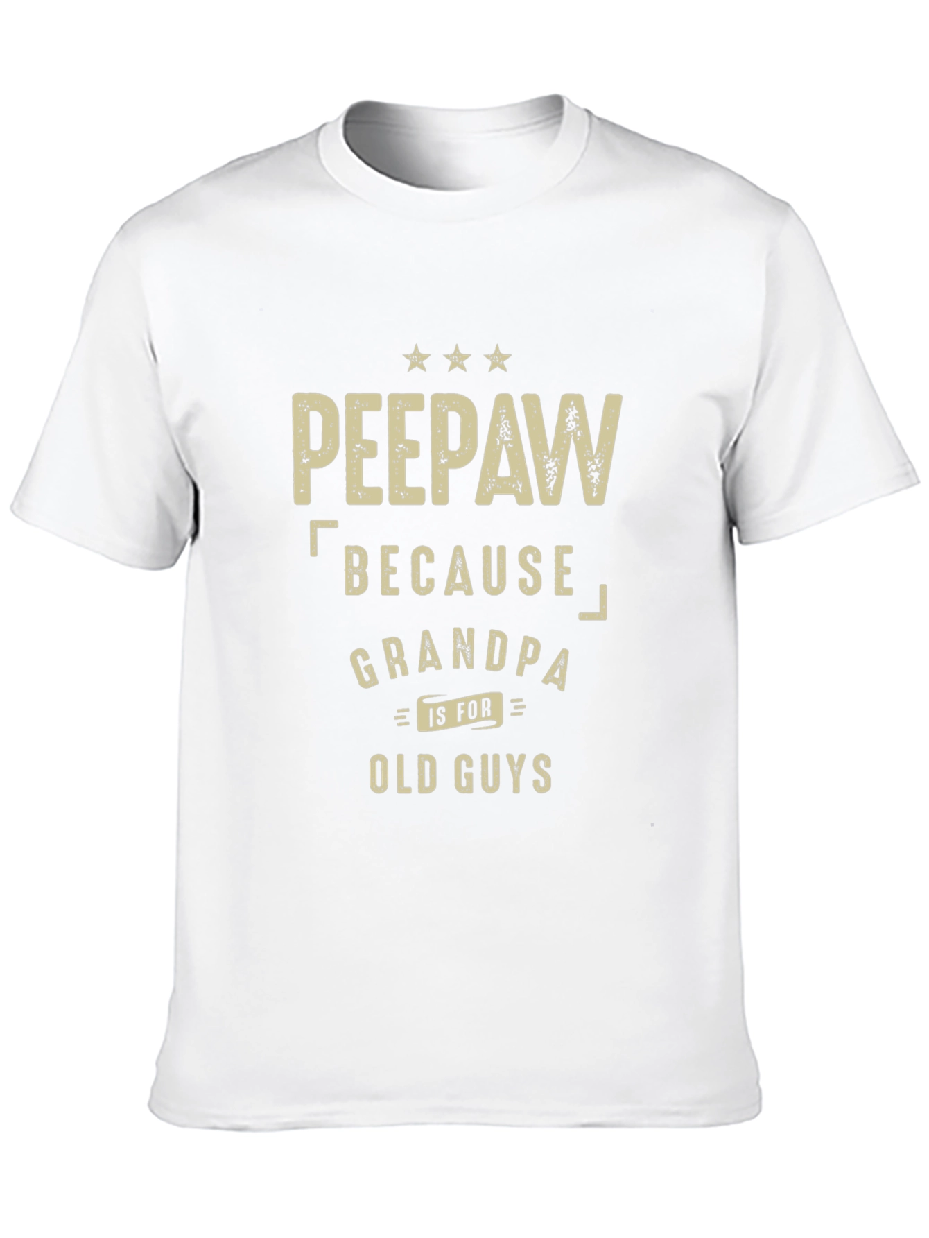 Peepaw Because Grandpa is for Old Guys T-Shirt