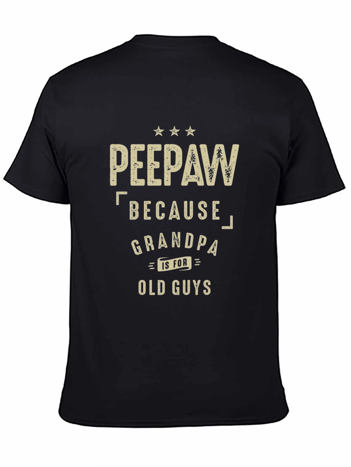 Peepaw Because Grandpa is for Old Guys T-Shirt