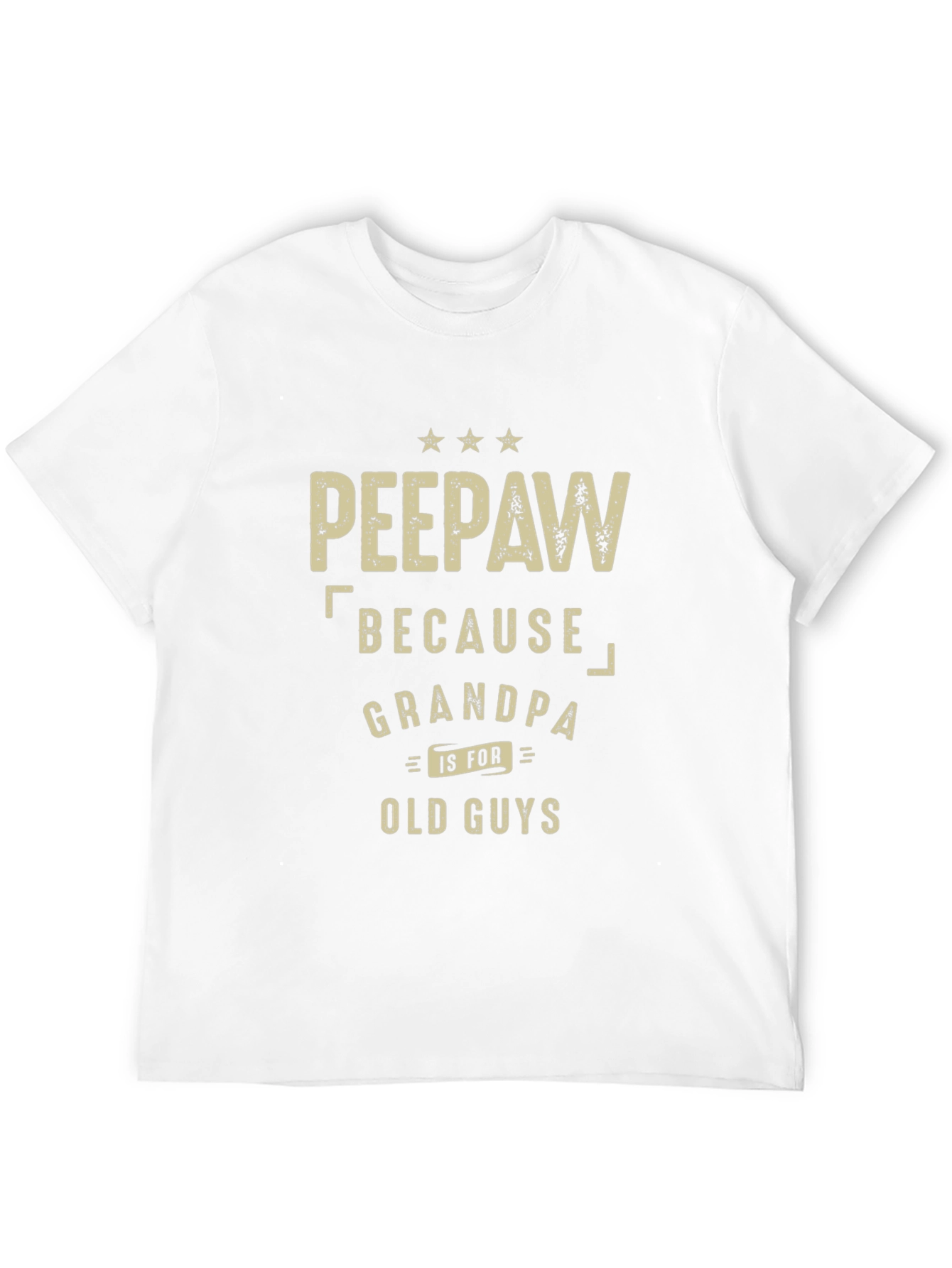 Peepaw Because Grandpa is for Old Guys T-Shirt
