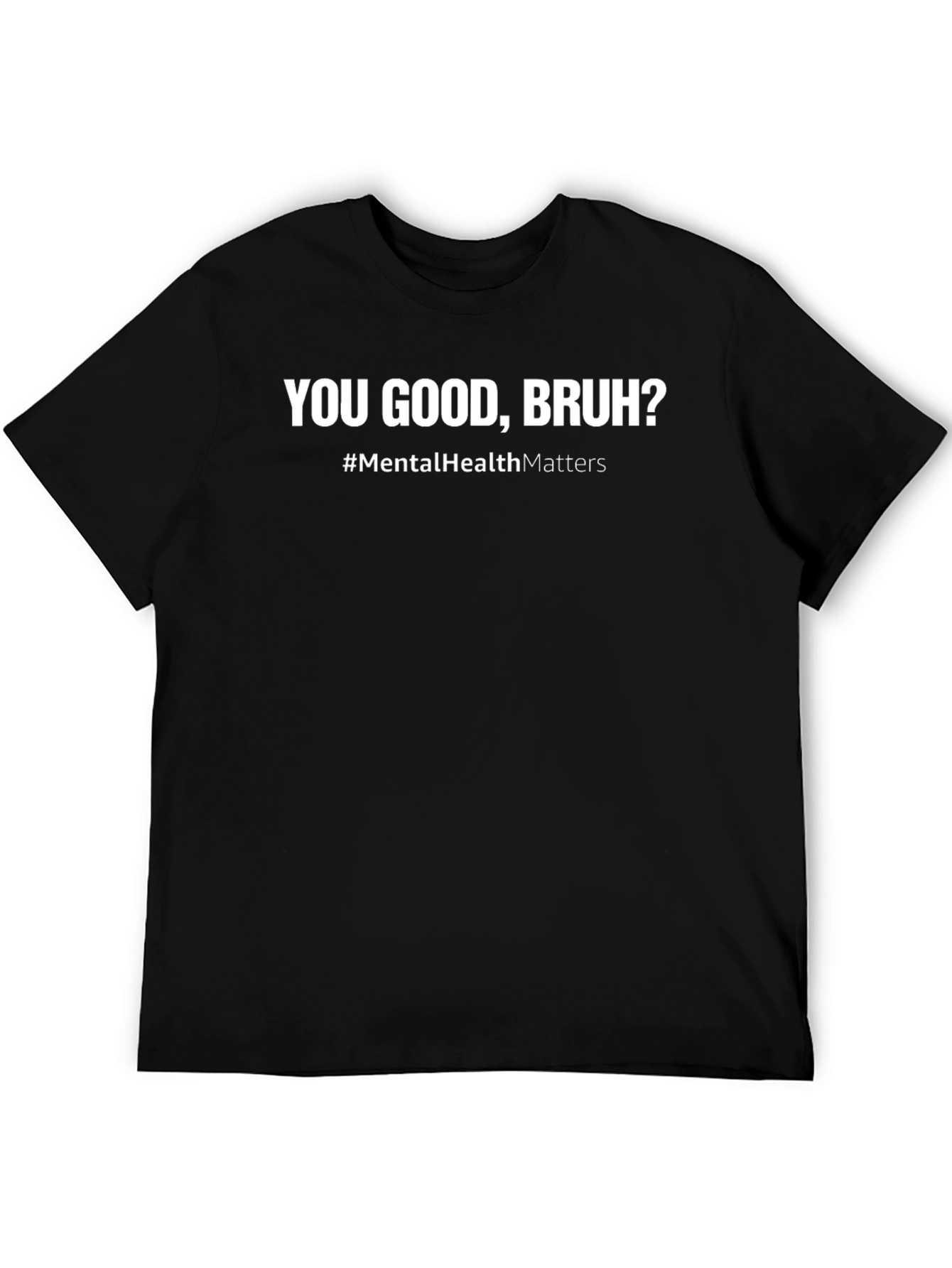You Good Bruh? Mental Health Awareness T-Shirt
