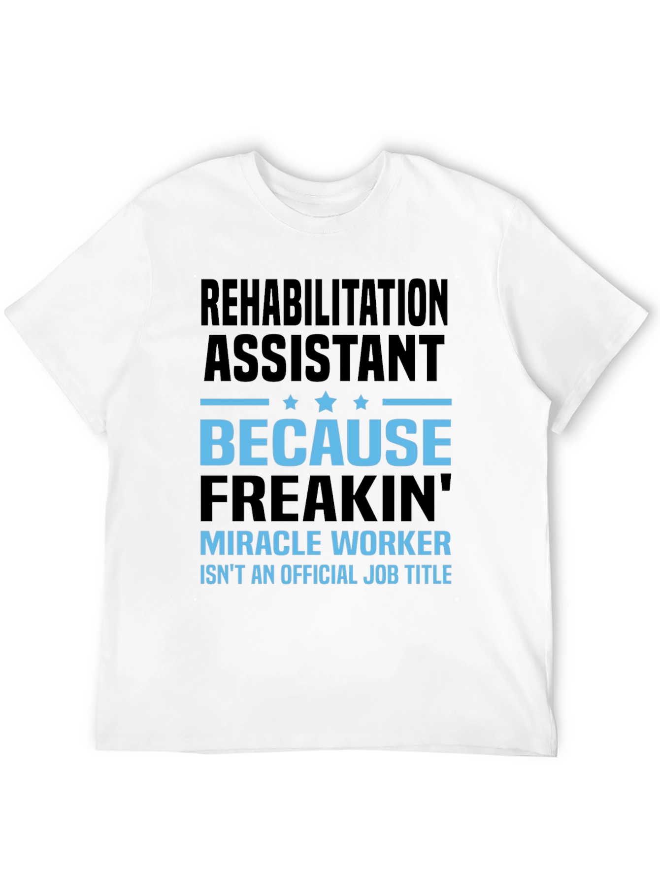 Rehabilitation Assistant Miracle Worker Graphic Tee