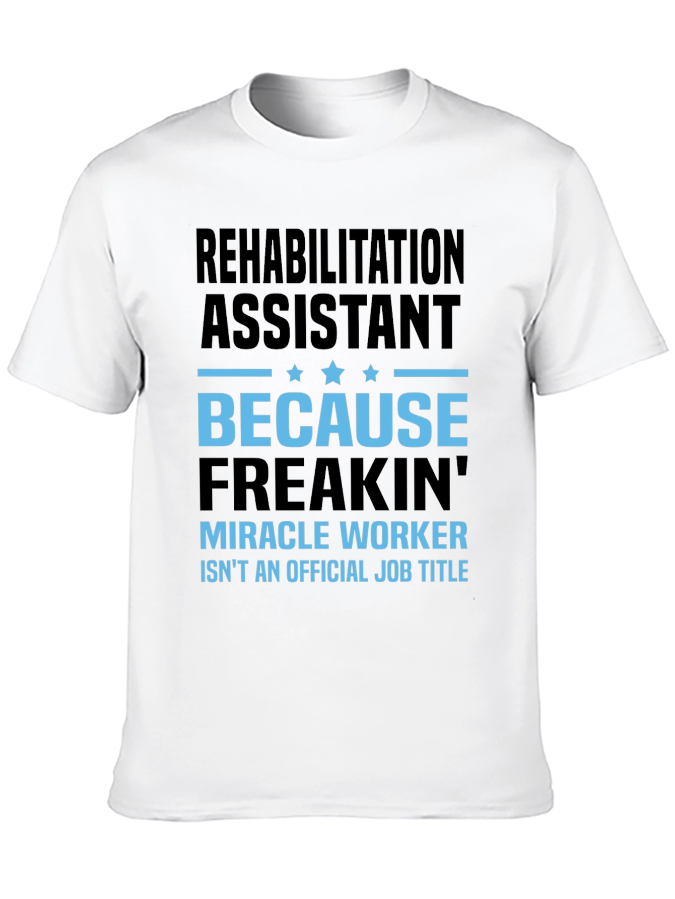 Rehabilitation Assistant Miracle Worker Graphic Tee