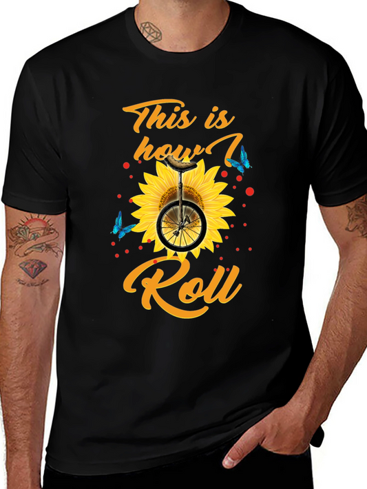 This is How I Roll T-Shirt Sunflower Unicycle